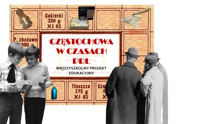 Międzyszkolny projekt edukacyjny „Częstochowa w czasach PRL”