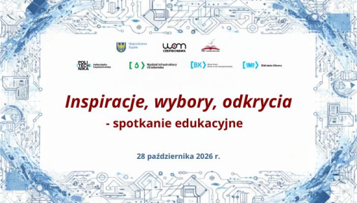 Spotkanie edukacyjne w Politechnice Częstochowskiej – inspiracje, wybory, odkrycia