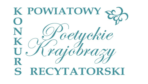 Powiatowy Konkurs Recytatorski „Poetyckie Krajobrazy” – zaproszenie do udziału