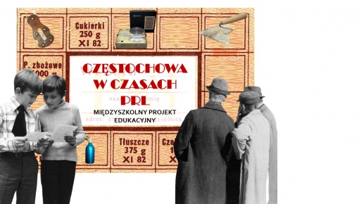 Międzyszkolny projekt edukacyjny „Częstochowa w czasach PRL”